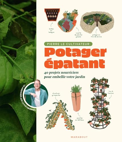 Potager épatant: 40 projets nourriciers pour embellir votre jardin von MARABOUT