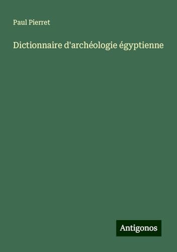Dictionnaire d'archéologie égyptienne von Antigonos Verlag