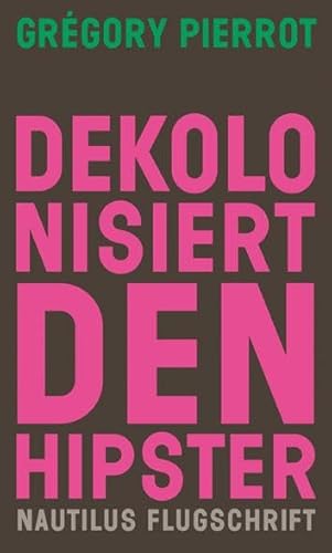 Dekolonisiert den Hipster (Nautilus Flugschrift) von Edition Nautilus