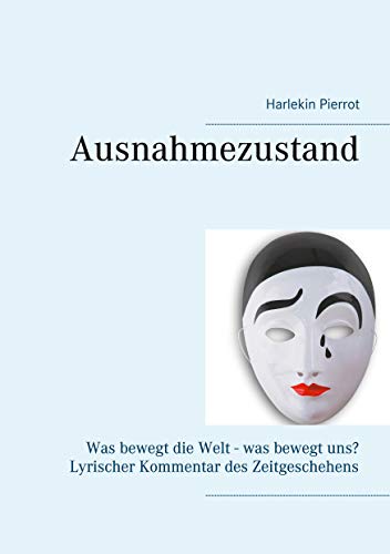 Ausnahmezustand: Was bewegt die Welt - was bewegt uns? Lyrischer Kommentar des Zeitgeschehens von Books on Demand GmbH