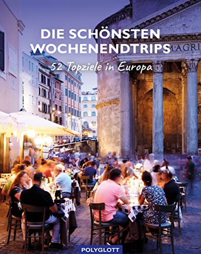 Die schönsten Wochenendtrips: Amsterdam, Barcelona, Genfer See, Paris, Rom, ... 52 Top-Ziele in Europa von Gräfe und Unzer