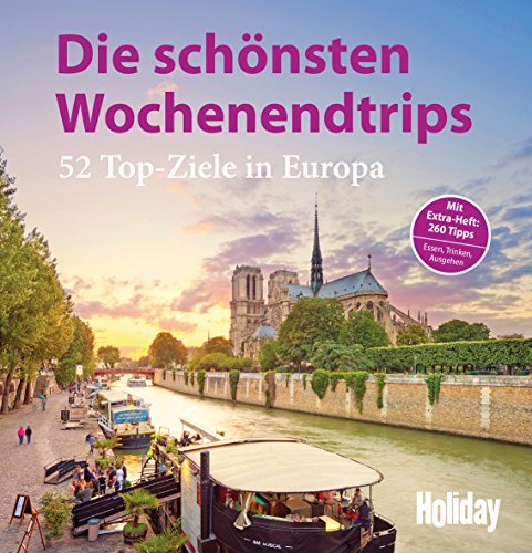 HOLIDAY Reisebuch: Die schönsten Wochenendtrips: 52 Top-Ziele in Europa - Top-Aktualisierte Neuauflage HOLIDAY Reisebuch: Die schönsten Wochenendtrips: 52 Top-Ziele in Europa - Top-Aktualisierte Neuauflage