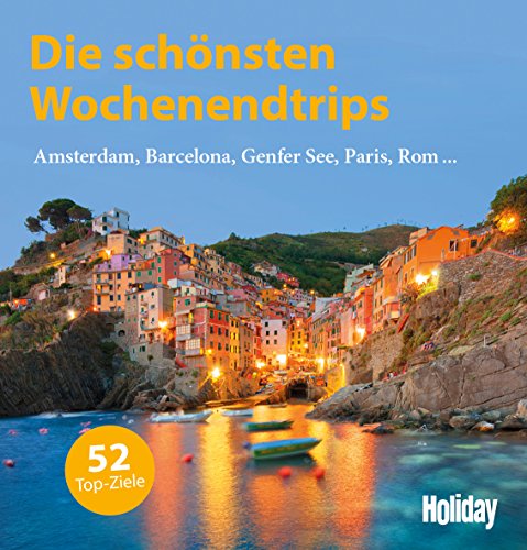 HOLIDAY Reisebuch: Die schönsten Wochenendtrips: Amsterdam, Barcelona, Genfer See, Paris, Rom, ... 52 Top-Ziele in Europa