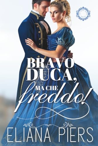 Bravo duca, ma che freddo! (I buoni duchi, Band 1) von Free Mind LS