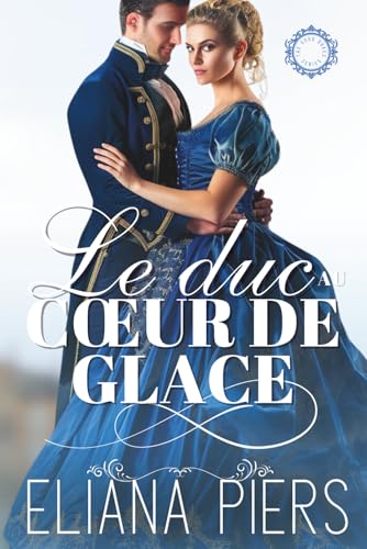 Le duc, au cœur de glace (Les bons ducs, Band 1) von Free Mind LS