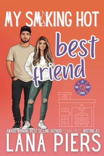 My Smoking Hot Best Friend (Lit Creek Fire Department, Band 2) von Free Mind LS