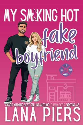 My Smoking Hot Fake Boyfriend (Lit Creek Fire Department, Band 1) von Free Mind LS