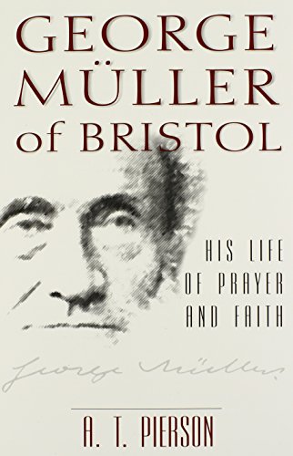 George Muller of Bristol: His Life of Prayer and Faith
