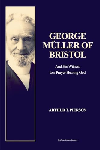 George Müller of Bristol: and His Witness to a Prayer-Hearing God (Easy to Read Layout) von Ssel