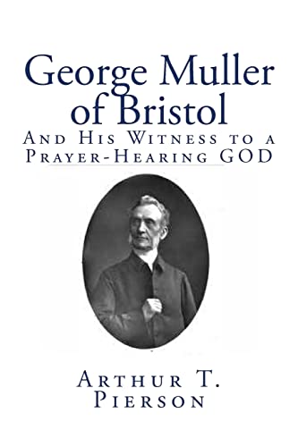 George Muller of Bristol: And His Witness to a Prayer-Hearing GOD von CREATESPACE
