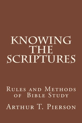 Knowing the Scriptures: Rules and Methods of Bible Study von CreateSpace Independent Publishing Platform