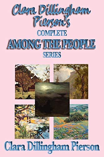 Clara Dillingham Pierson's Complete Among the People Series