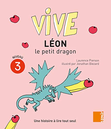Vive Léon le petit dragon : Une histoire à lire tout seul, Niveau 3