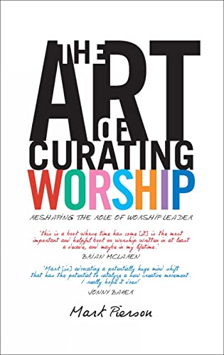 The Art of Curating Worship: Reshaping the Role of the Worship Leader