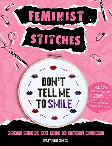 Feminist Stitches: Cross Stitch Kit with 12 Fierce Designs - Includes: 6" Embroidery Hoop, 10 Skeins of Embroidery Floss, 2 Pieces of Cross Stitch Fabric, Cross Stitch Needle von becker&mayer! books ISBN