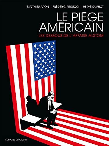Le Piège américain: Les Dessous de l'affaire Alstom