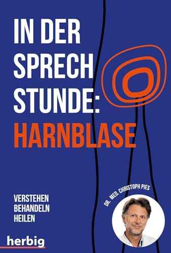 In der Sprechstunde: Harnblase; Verstehen - behandeln - heilen von Herbig in der Franckh-Kosmos Verlags-GmbH & Co. KG