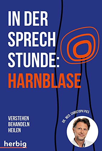 In der Sprechstunde: Harnblase; Verstehen - behandeln - heilen von Herbig in der Franckh-Kosmos Verlags-GmbH & Co. KG