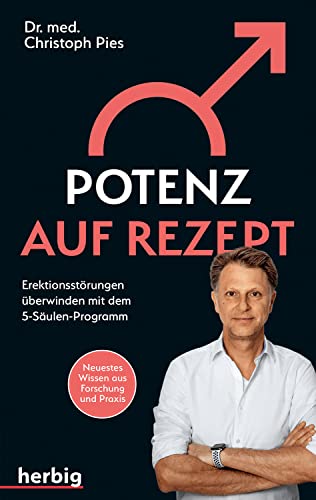 Potenz auf Rezept: Erektionsstörungen überwinden mit dem 5-Säulen-Programm; Neuestes Wissen aus Forschung und Praxis von Herbig in der Franckh-Kosmos Verlags-GmbH & Co. KG