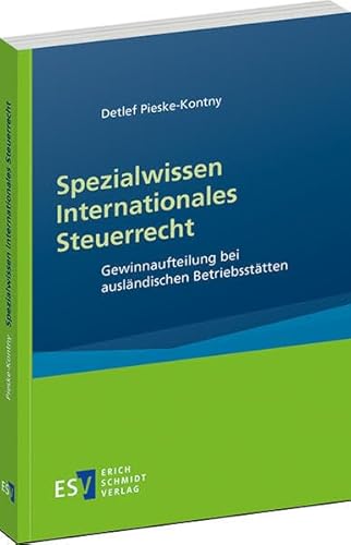 Spezialwissen Internationales Steuerrecht: Gewinnaufteilung bei ausländischen Betriebsstätten Spezialwissen Internationales Steuerrecht: Gewinnaufteilung bei ausländischen Betriebsstätten von Erich Schmidt Verlag