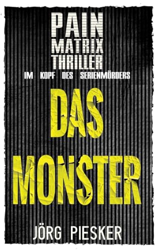 Das Monster: Pain Matrix Thriller: Im Kopf des Serienmörders Das Monster: Pain Matrix Thriller: Im Kopf des Serienmörders
