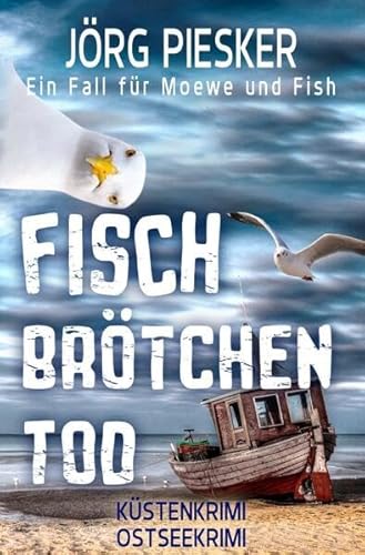 Moewe und Fish ermitteln / Fischbrötchentod: Ein Fall für Moewe & Fish Moewe und Fish ermitteln / Fischbrötchentod: Ein Fall für Moewe & Fish von epubli
