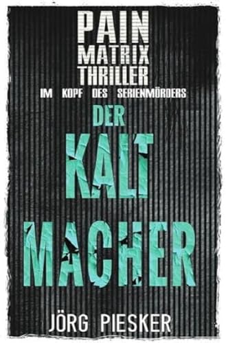 Pain Matrix Thriller / Der Kaltmacher: Pain Matrix Thriller - im Kopf des Serienmörders