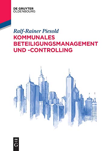 Kommunales Beteiligungsmanagement und -controlling (De Gruyter Studium)