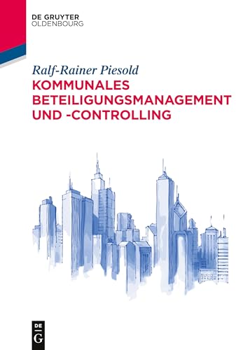 Kommunales Beteiligungsmanagement und -controlling (De Gruyter Studium) von De Gruyter Oldenbourg