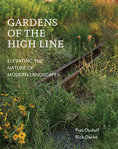 Gardens of the High Line: Elevating the Nature of Modern Landscapes von Timber Press