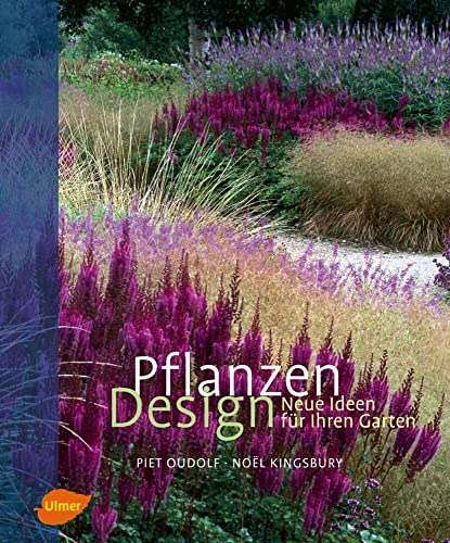 Pflanzen Design: Neue Ideen für Ihren Garten von Ulmer Eugen Verlag