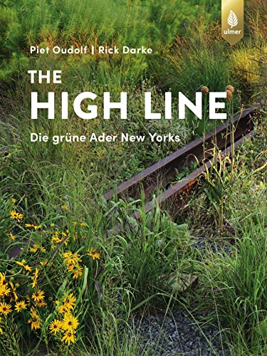 The High Line: Die grüne Ader New Yorks von Ulmer Eugen Verlag