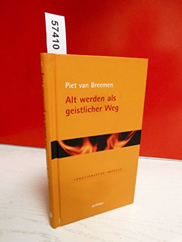 Alt werden als geistlicher Weg (Ignatianische Impulse) von Echter Verlag GmbH