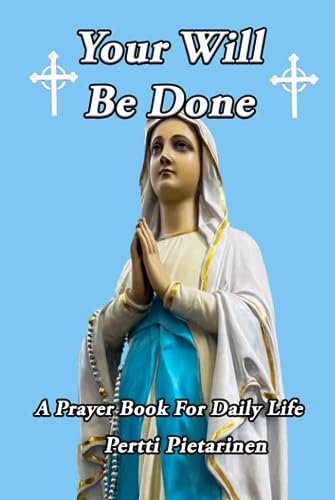 Your Will Be Done: A Prayer Book for Daily Life von Independently published