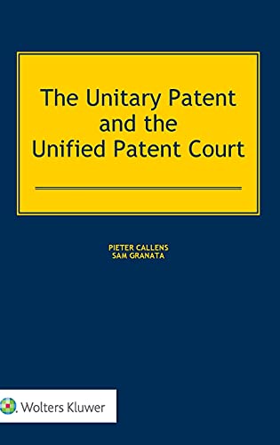 The Unitary Patent Protection Unified Patent Court von Kluwer Law International