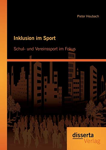 Inklusion im Sport: Schul- und Vereinssport im Fokus von Disserta Verlag