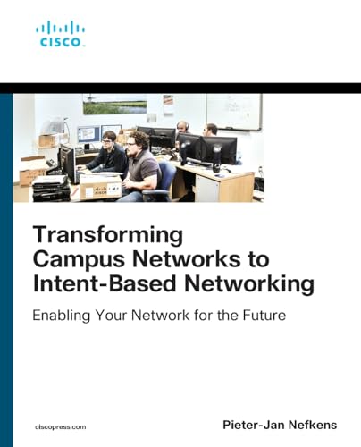 Transforming Campus Networks to Intent-Based Networking (Networking Technology) von Cisco