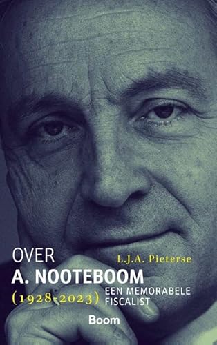 Over A. Nooteboom (1928-2023): Een memorabele fiscalist von Boom juridisch
