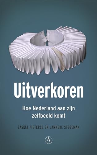 Uitverkoren: Hoe Nederland aan zijn zelfbeeld komt von Athenaeum
