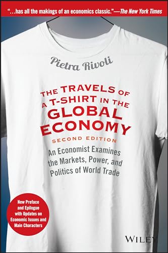 The Travels of a T-Shirt in the Global Economy: An Economist Examines the Markets, Power, and Politics of World Trade. New Preface and Epilogue with Updates on Economic Issues and Main Characters von Wiley