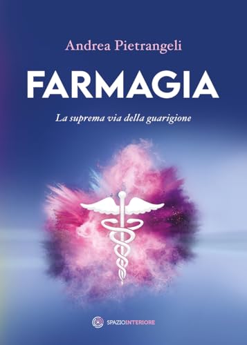 Farmagia. La suprema via della guarigione Farmagia. La suprema via della guarigione von Spazio Interiore