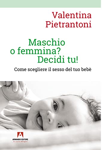 Maschio o femmina? Decidi tu! Come scegliere il sesso del tuo bebè (Bambini e genitori)
