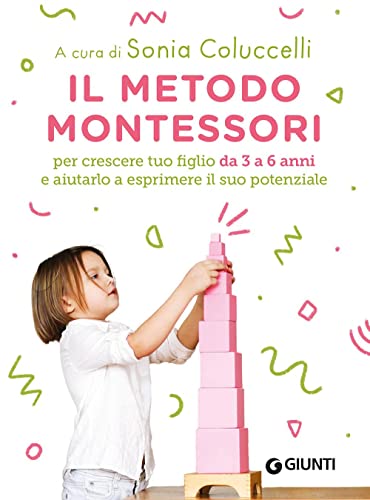 Il metodo Montessori 3-6 anni per crescere tuo figlio da 3 a 6 anni (Varia Montessori) von Giunti