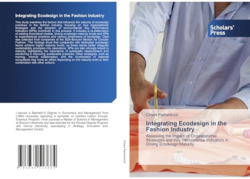 Integrating Ecodesign in the Fashion Industry: Assessing the Impact of Organizational Strategies and Key Performance Indicators in Driving Ecodesign Maturity von VDM Verlag