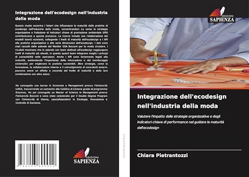 Integrazione dell'ecodesign nell'industria della moda: Valutare l'impatto delle strategie organizzative e degli indicatori chiave di performance nel guidare la maturità dell'ecodesign von Edizioni Sapienza