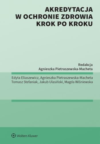 Akredytacja w ochronie zdrowia krok po kroku von Wolters Kluwer