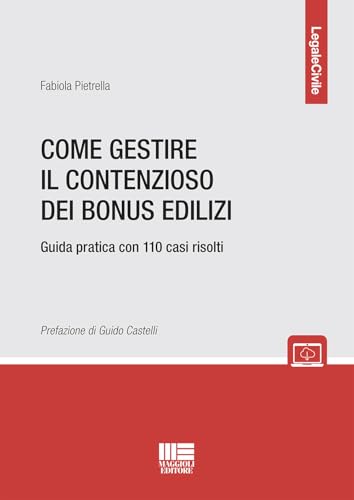 Come gestire il contenzioso dei bonus edilizi. Guida pratica con 110 casi risolti (Legale) von Maggioli Editore