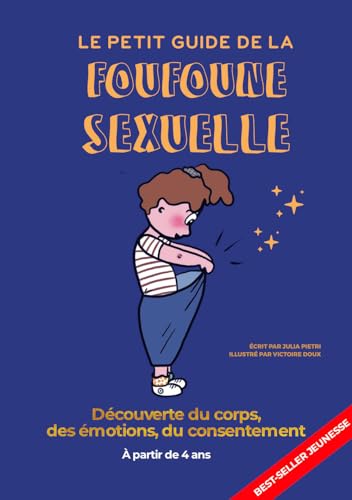 Foufoune Sexuelle - Guide d'éducation sexuelle pour enfants, bienveillant, féministe et inclusif Tome 1 : Le petit guide de la foufoune sexuelle - Tome 1 Foufoune Sexuelle - Guide d'éducation sexuelle pour enfants, bienveillant, féministe et inclusif Tome 1 : Le petit guide de la foufoune sexuelle - Tome 1 von Better Call Julia