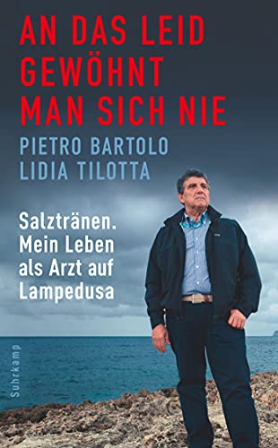 An das Leid gewöhnt man sich nie: Salztränen. Mein Leben als Arzt auf Lampedusa (suhrkamp taschenbuch) von Suhrkamp Verlag AG
