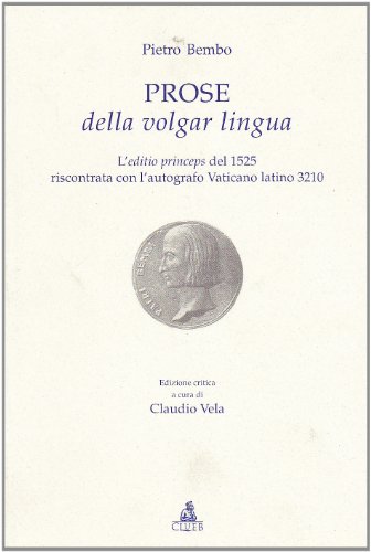 Prose della volgar lingua. L'aeditio princeps del 1525 (Testi e studi di filologia e letteratura)